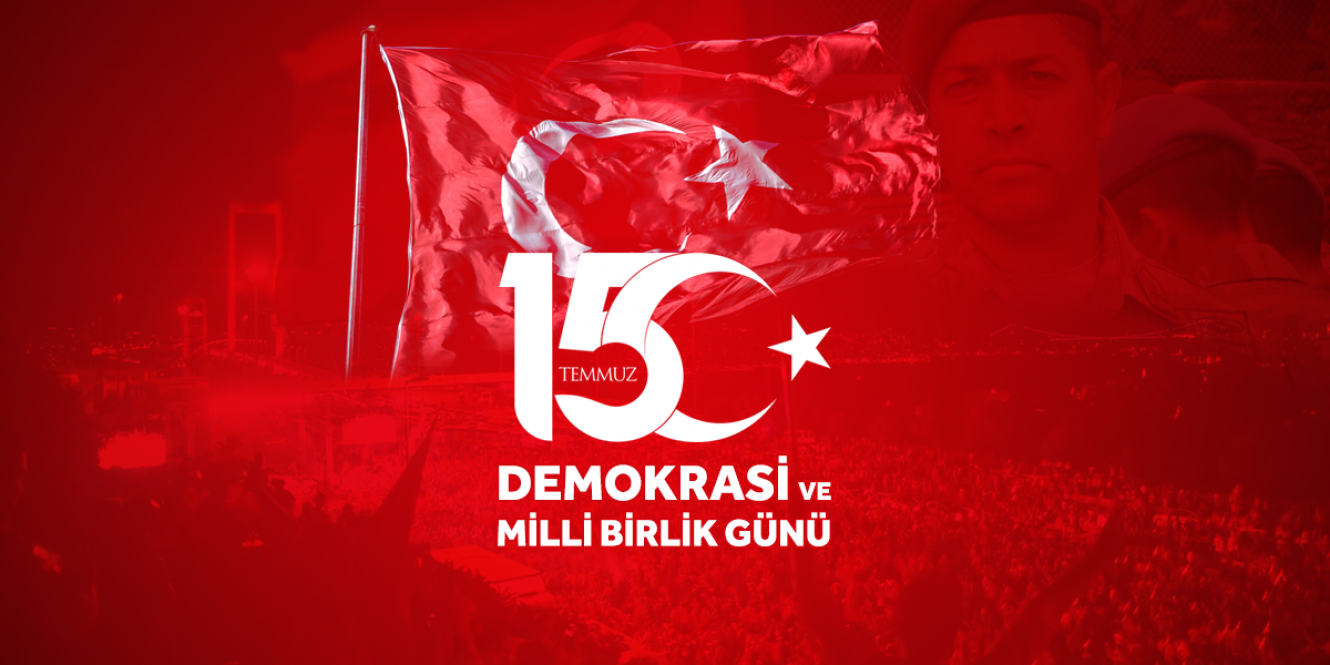 15 Temmuz Demokrasi ve
Milli Birlik Günü